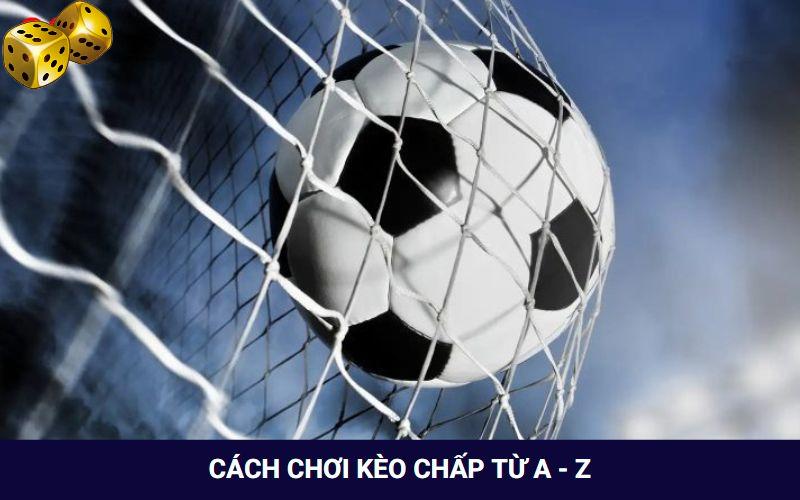 Cách chơi kèo chấp trong bóng đá dễ dàng